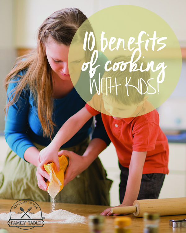Cooking with our kids has so many benefits...come read about 10 of them. :: welcometothefamilytable.com