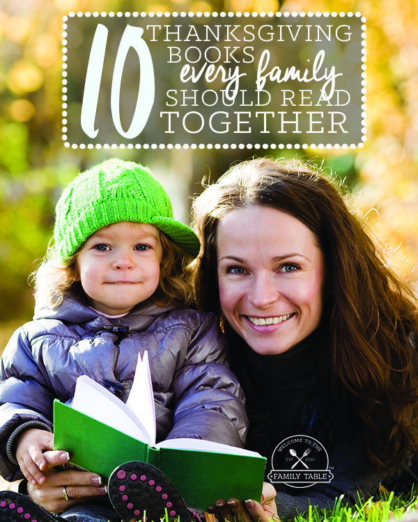 Our family is big on reading books together. We have found our favorite books over the years and are sharing 10 books we think every family should read together at Thanksgiving! :: welcometothefamilytable.com