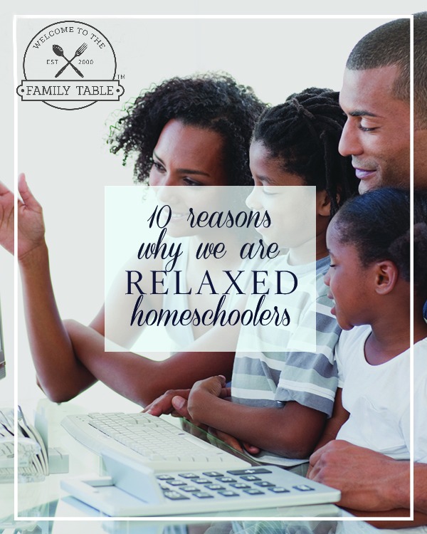 10 Reasons We Are Relaxed Homeschoolers