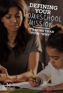 Have you defined your homeschool mission? Renee shares that your homeschool mission is more than your "why".