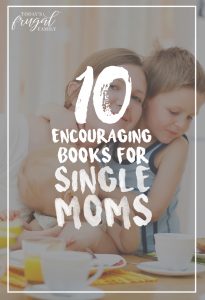 Are you a single mom looking for some encouragement today? Come see these 10 encouraging books for single moms hand-picked by a fellow single momma.