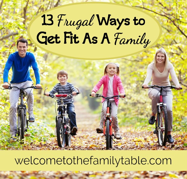 Are you looking for some frugal ways to get fit as a family? If so, here are 13 great ideas!