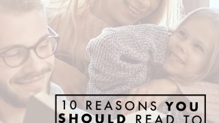 10 Reasons You Should Read to Your Children Every Single Day - Welcome to the Family Table™