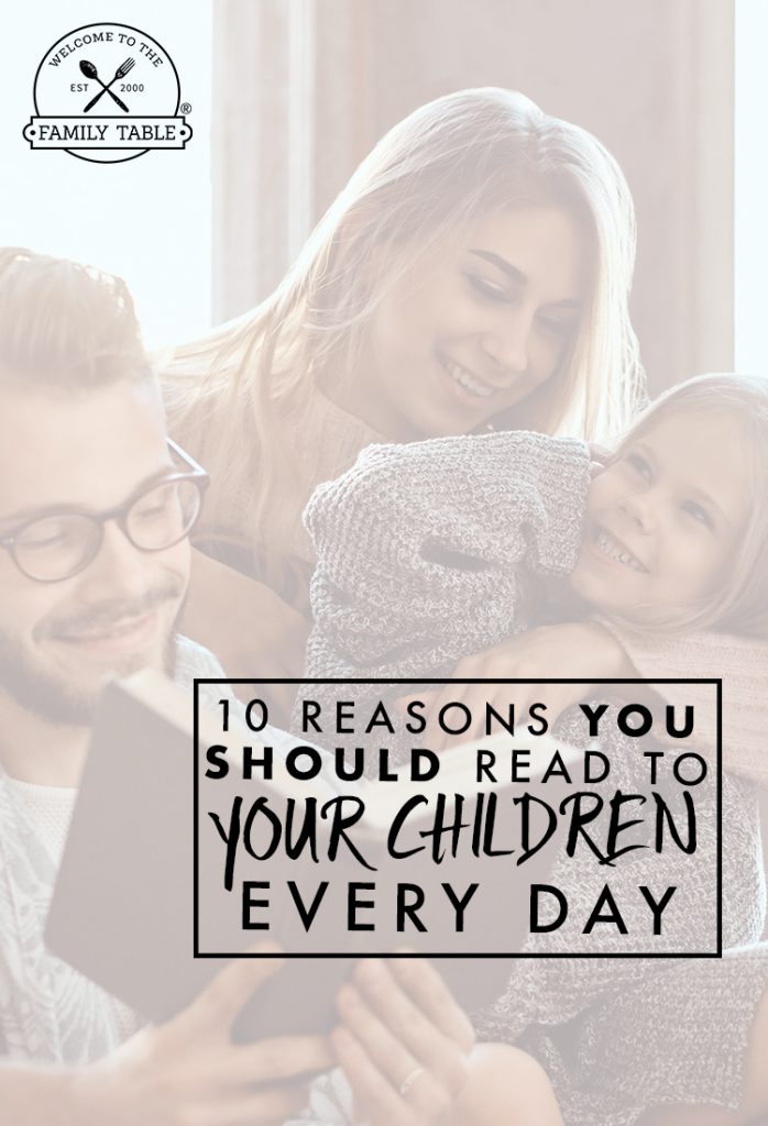 10 Reasons You Should Read to Your Children Every Single Day - Welcome to the Family Table™