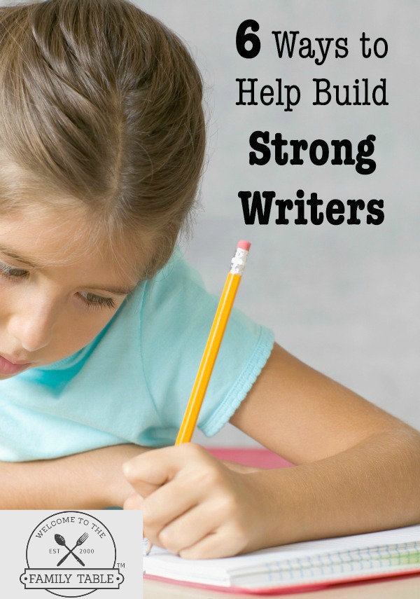 6 Ways to Help Build Strong Writers