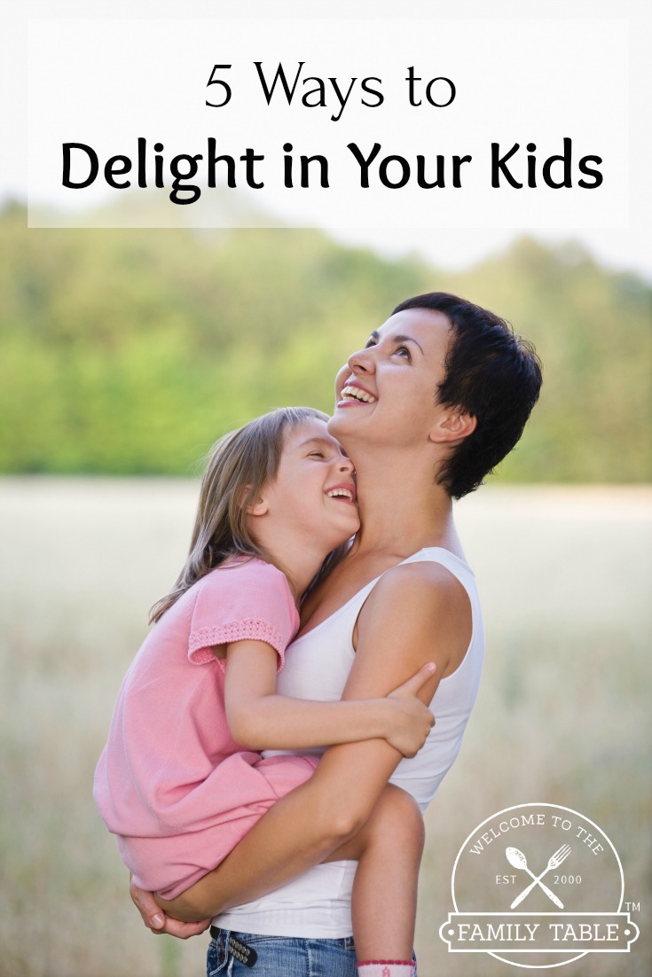 5 Ways to Delight in Your Kids