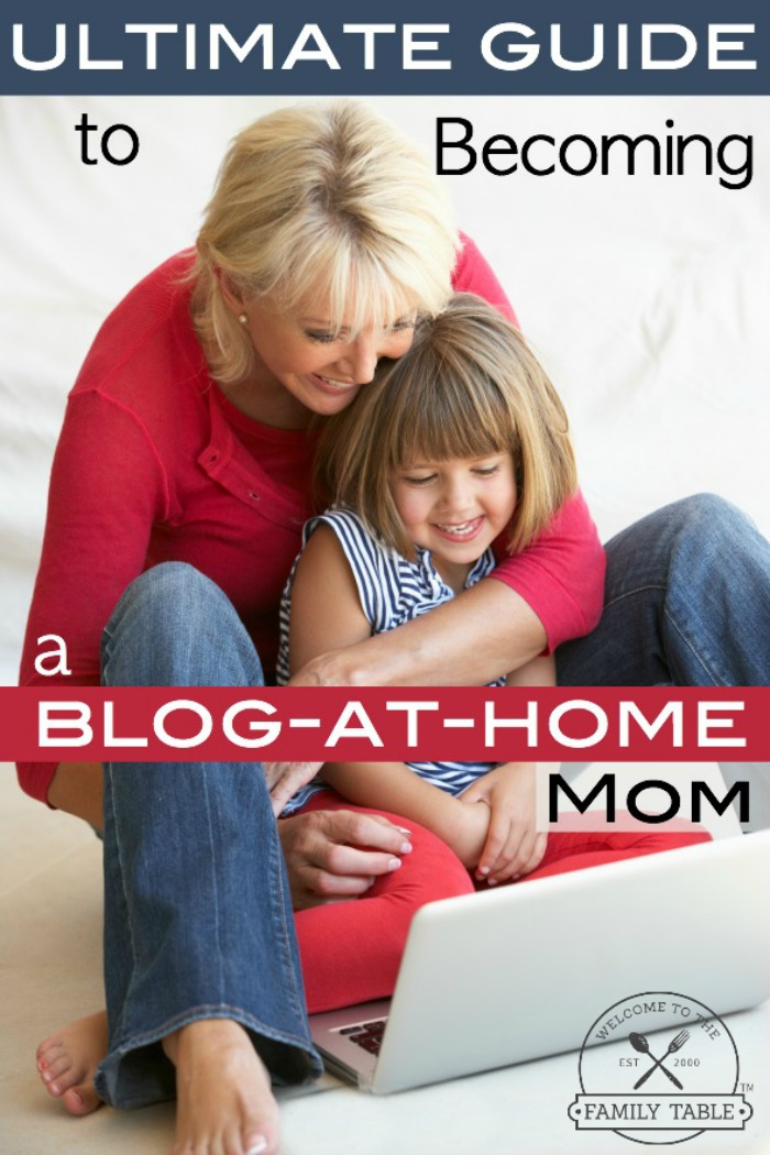 Ultimate Guide to Becoming a Blog-at-Home Mom