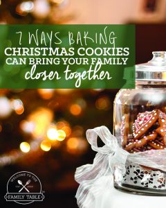 Do you and your family bake Christmas cookies together? Come see 7 Ways Baking Christmas Cookies Can Bring Your Family Closer Together :: welcometothefamilytable.com