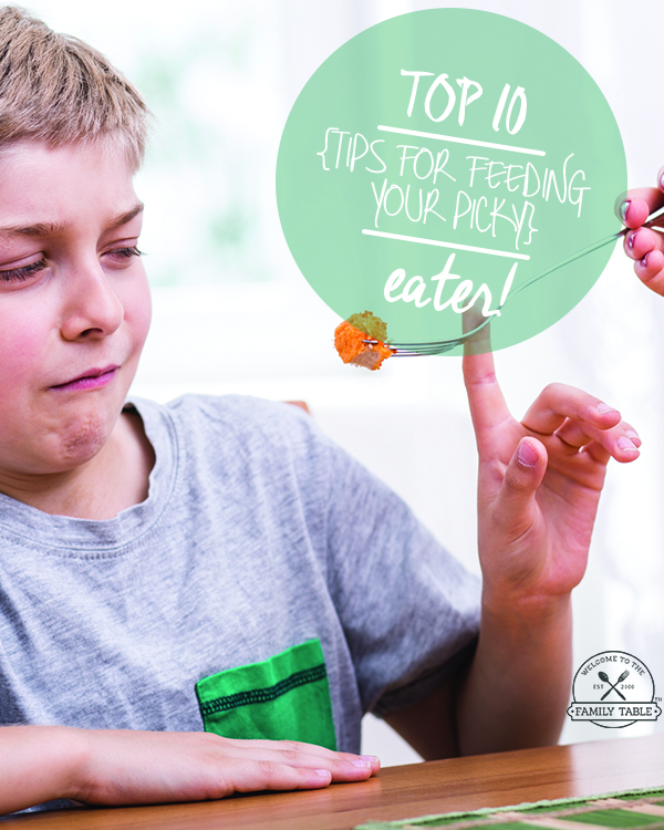 Do you have a picky eater (or two) in your family? If so, come see these top 10 tips for feeding your picky eater! :: welcometothefamilytable.com