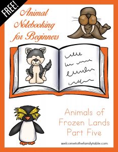 Come grab your free Animals of Frozen Lands Part 5 from our Notebooking for Beginners series!