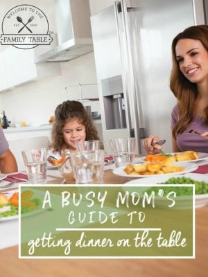 A Busy Mom's Guide to Getting Dinner on the Table