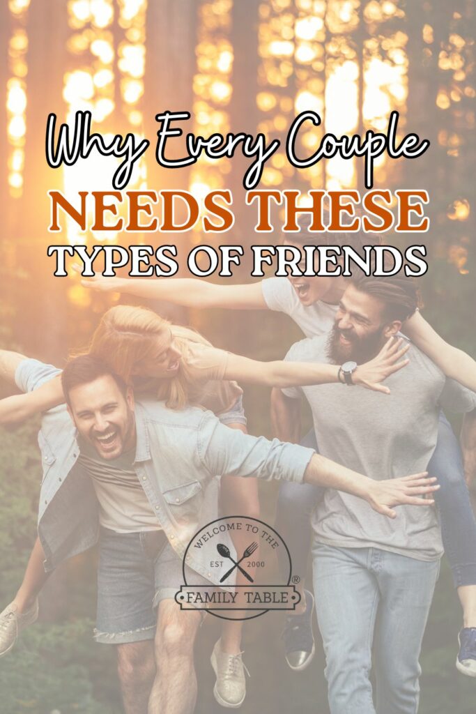 Why every couple needs these 3 types of friends