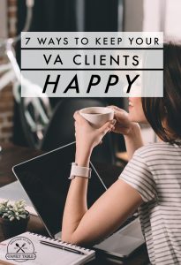 Looking for ways to ensure your VA clients are happy? Here are 7 things you should always be doing.
