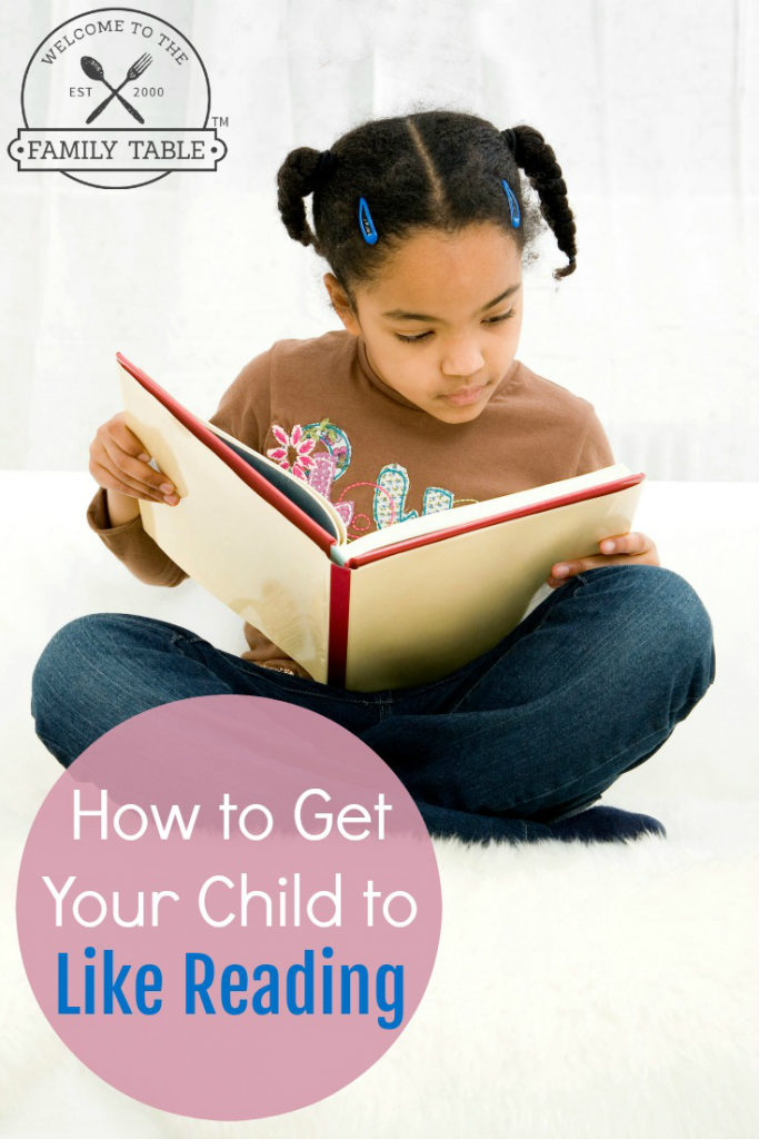 How to Get Your Child to Like Reading - Welcome to the Family Table®