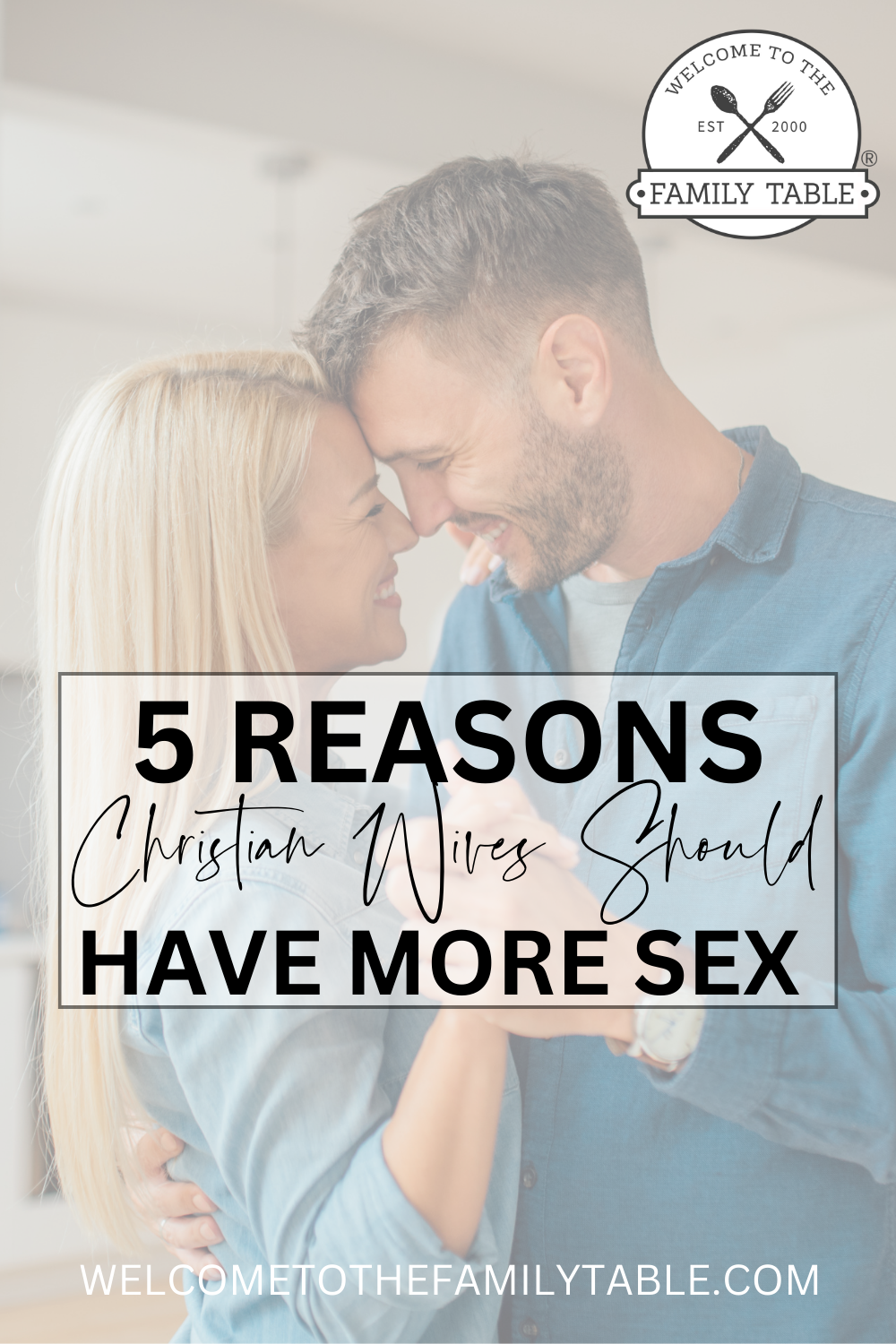 5 Reasons Why Christian Wives Should Have More Sex - Welcome to the Family  Table®