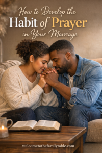 How to Develop the Habit of Prayer in Your Marriage